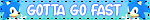 Link to where I found it. The image is a blikie that reads 'Gotta go fast' with a pixel art Sonic face.