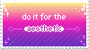 Link to where I found it. It's a stamp that reads 'Do it for the aesthetic' with a pleasing background gradient.