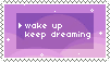 Link to where I found it. The image is a stamp that reads 'Wake up' and 'Keep dreaming', with an animation that switches between both